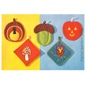 Fall Pot Holders Pattern Pumpkin, Acorn, Owl, Mushroom, Turkey